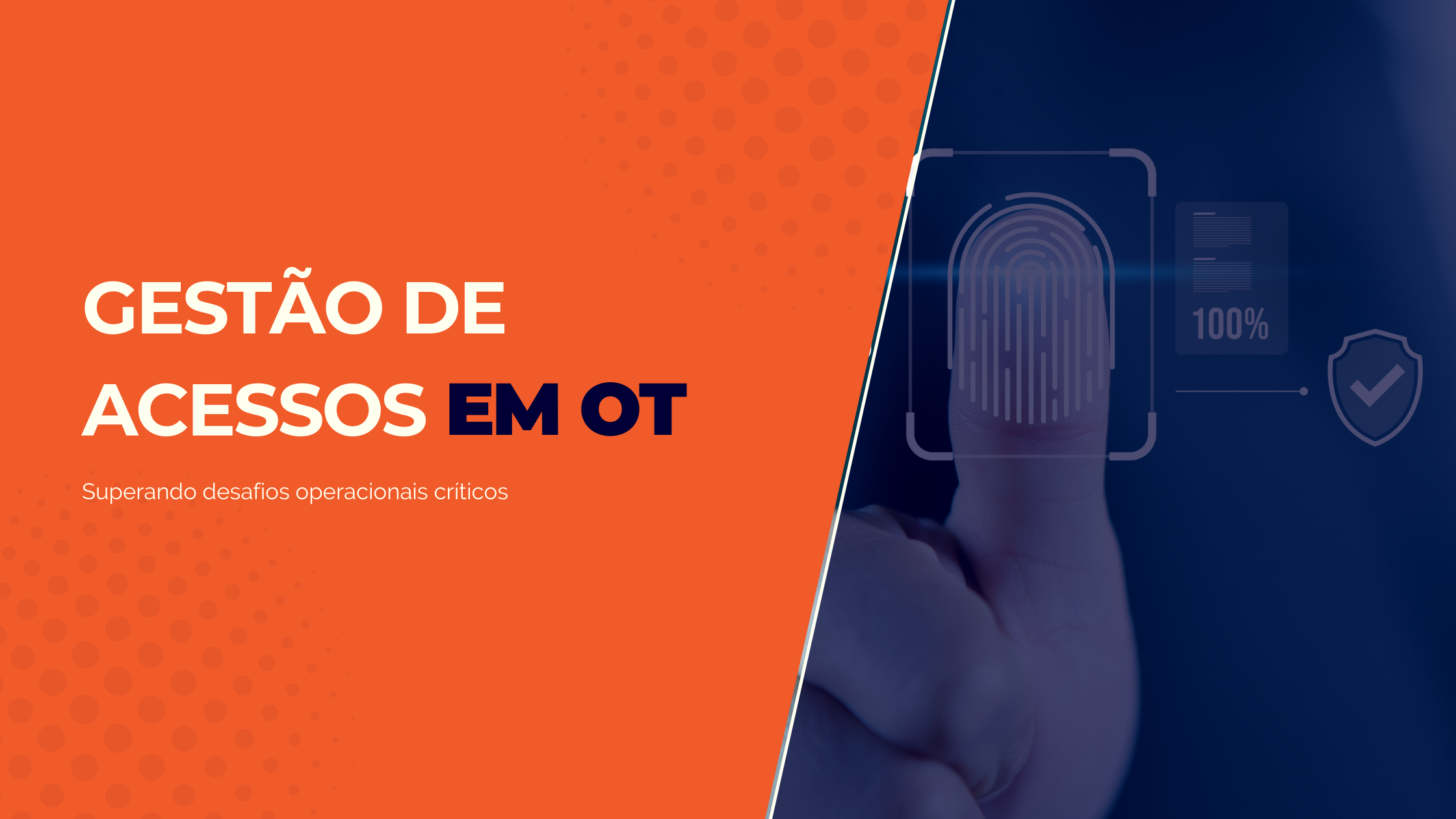 Gestão de Acessos em OT - superando desafios operacionais críticos