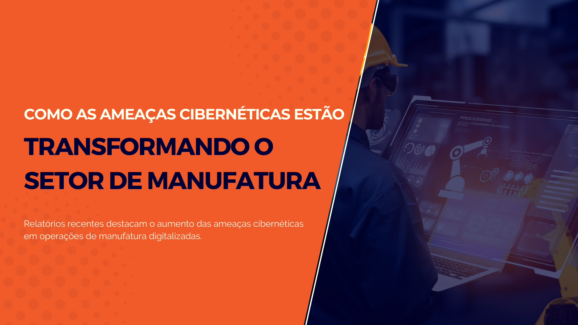 Cibersegurança na manufatura: como ameaças estão transformando o setor